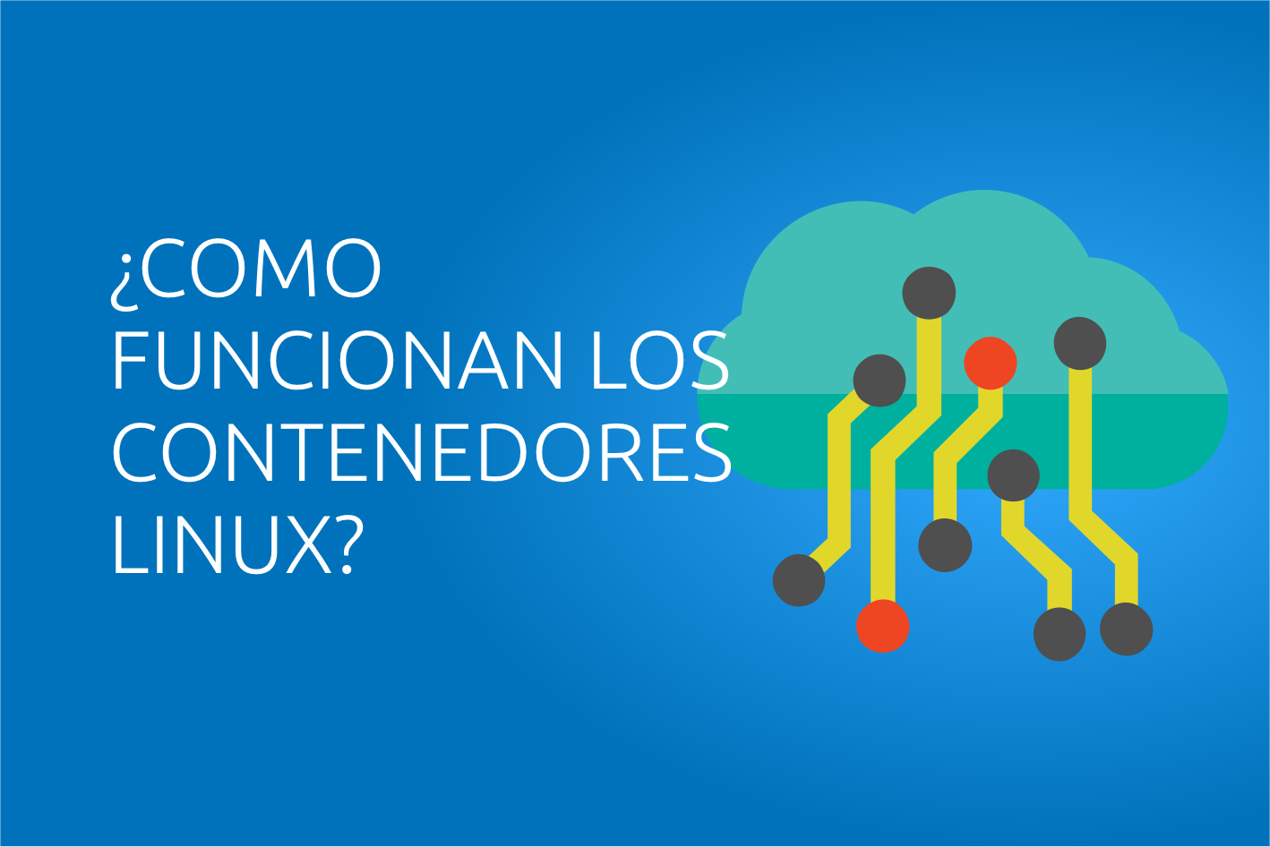 ¿Cómo funcionan los contenedores de Linux?